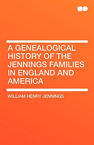 9781407656410: A Genealogical History of the Jennings Families in England and America