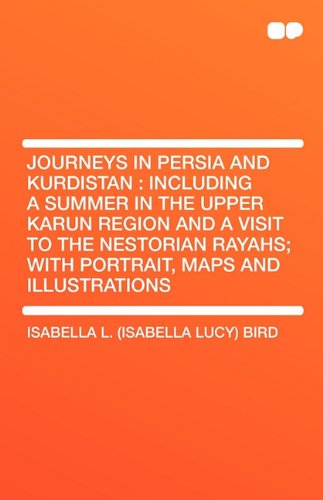 9781407656908: Journeys in Persia and Kurdistan: Including a Summer in the Upper Karun Region and a Visit to the Nestorian Rayahs; With Portrait, Maps and Illustrati