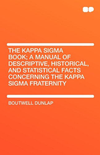 9781407657257: The Kappa SIGMA Book; A Manual of Descriptive, Historical, and Statistical Facts Concerning the Kappa SIGMA Fraternity