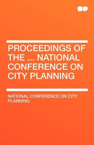 Proceedings of the ... National Conference on City Planning (9781407657752) by National Conference On City Planning