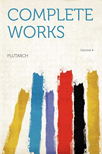 Complete Works Volume 4 (9781407664927) by Plutarch