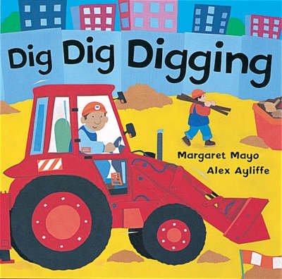 Dig Dig Digging (9781407802367) by Margaret Mayo