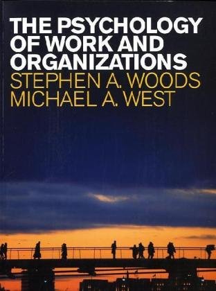 The Psychology of Work and Organizations (9781408018866) by Woods Et Al; Michael A. West