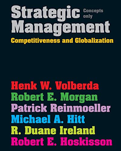 Strategic Management: Competitive & Globalisation: Concepts Only (9781408019221) by Hitt, Michael A.; Ireland, R. Duane; Hoskisson, Robert E.; Volberda, Henk; Morgan, Robert