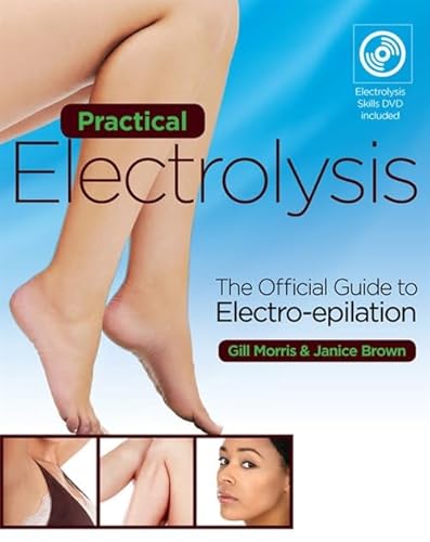 Beispielbild fr Practical Electrolysis: The Official Guide to Electro-epilation zum Verkauf von Goldstone Books