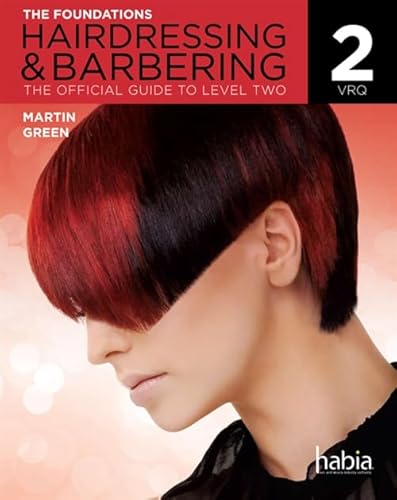 Beispielbild fr Hairdressing & Barbering: the Foundations: The Official Guide to Level 2 VRQ: The Official Guide to Level 2 VRQ zum Verkauf von WorldofBooks