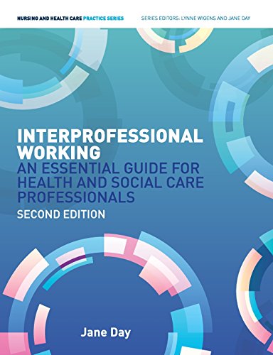 Beispielbild fr Interprofessional Working an Essential Guide for Health- And Social-Care Professionals. Jane Day (Revised) (Nursing and Health Care Practice) zum Verkauf von Ria Christie Collections