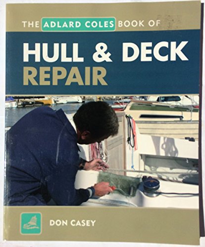 Beispielbild fr Hull and Deck Repair (Adlard Coles Book of) zum Verkauf von AwesomeBooks
