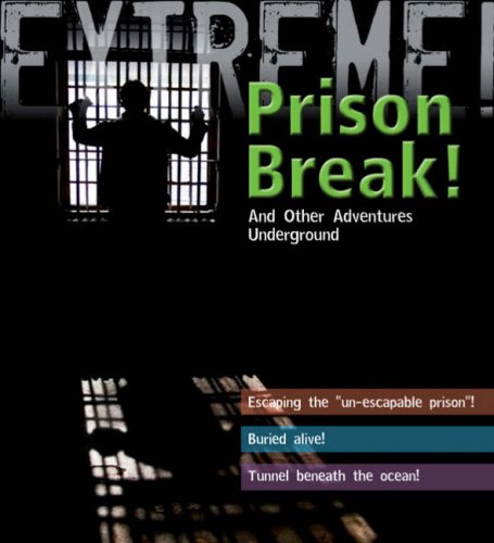 9781408100196: Extreme Science: Prison Break!: and Other Adventures Underground