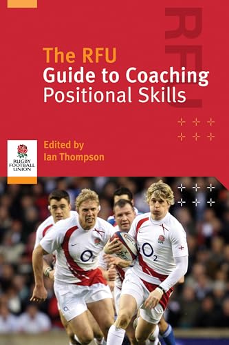 The RFU Guide to Coaching Positional Skills (9781408100486) by Ian Thompson