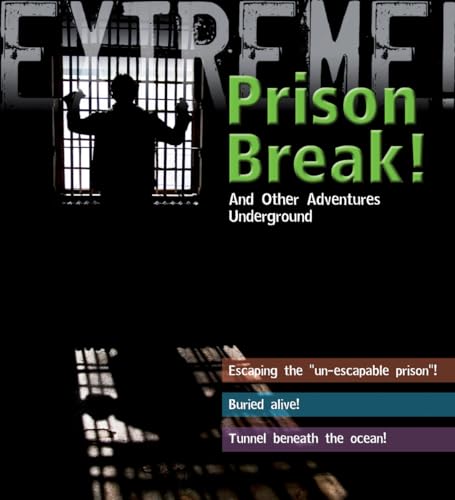 9781408101186: Extreme Science: Prison Break!: And Other Adventures Underground