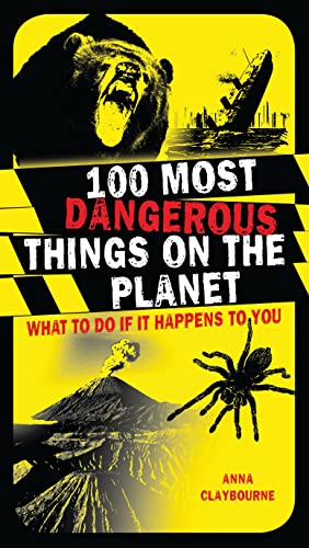 9781408103944: 100 Most Dangerous Things on the Planet: What To Do If It Happens To You