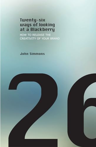 Beispielbild fr Twenty-six ways of looking at a blackberry: How to let writing release the creativity of your brand zum Verkauf von WorldofBooks