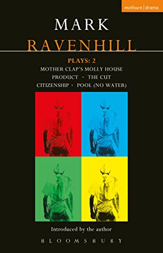 Mark Ravenhill Plays: 2: Mother Clap's Molly House; The Cut; Citizenship; Pool (no water); Product (Contemporary Dramatists) (9781408106792) by Ravenhill, Mark