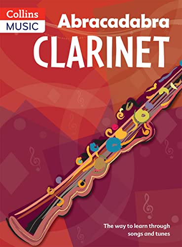 

Abracadabra Clarinet (Pupil's Book) : The Way to Learn Through Songs and Tunes