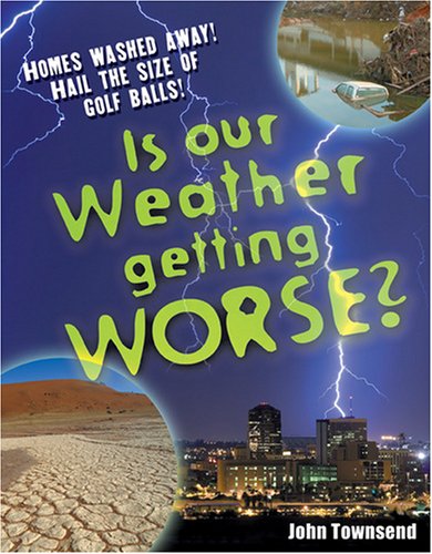 Is Our Weather Getting Worse? (White Wolves Non Fiction) (9781408108543) by John Townsend