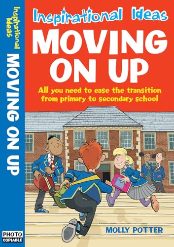 Beispielbild fr Moving On Up!: All You Need to Ease the Transition from Primary to Secondary School (Inspirational Ideas) zum Verkauf von WorldofBooks