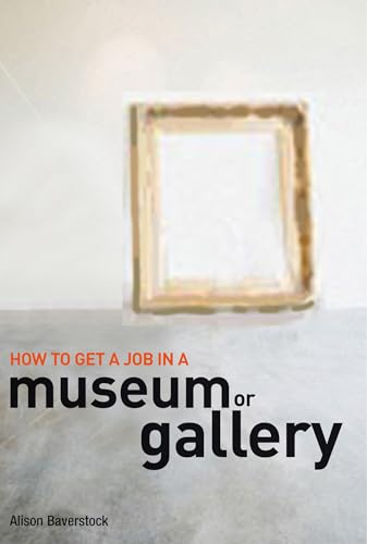 9781408109342: How to Get a Job in a Museum or Art Gallery