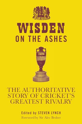 Beispielbild fr Wisden on the Ashes: The Authoritative Story of Cricket's Greatest Rivalry zum Verkauf von WorldofBooks