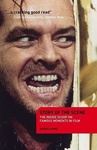 9781408109878: The Story of the Scene: The Inside Scoop on Famous Moments in Film