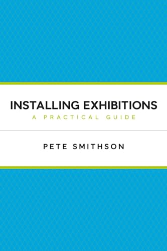 9781408110164: Installing Exhibitions: A practical guide