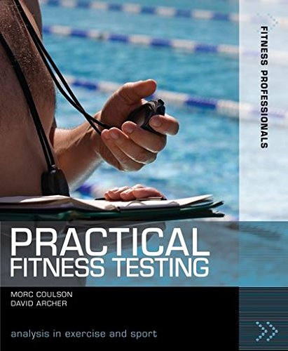 9781408110225: Practical Fitness Testing: Analysis in Exercise and Sport (Fitness Professionals)
