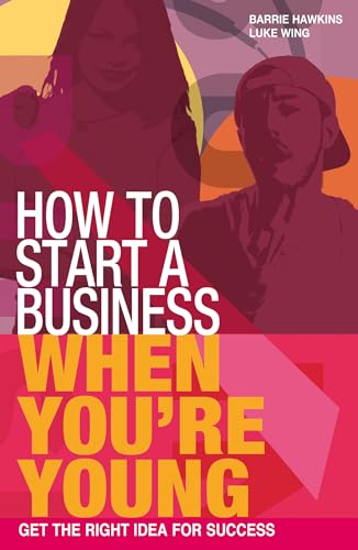 Imagen de archivo de How to Start a Business When You're Young: Get the Right Idea for Success a la venta por GF Books, Inc.