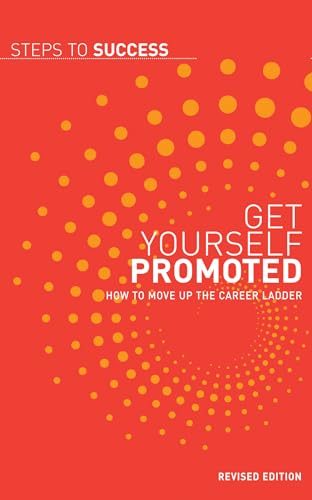 Beispielbild fr Get Yourself Promoted: How to Move Up the Career Ladder (Steps to Success) zum Verkauf von WorldofBooks