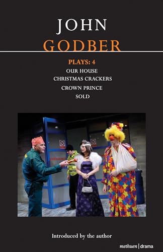 Stock image for Godber Plays 4: Our House, Crown Prince, Sold, Christmas Crackers (Contemporary Dramatists): 4: Our House/Christmas Crackers/Crown Prince/Sold for sale by WorldofBooks