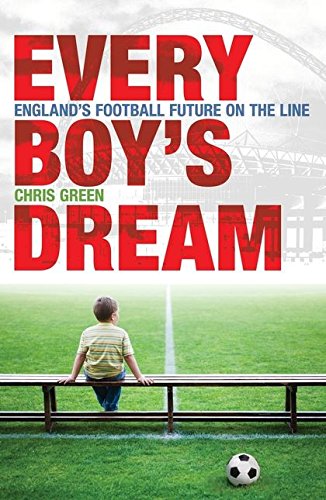 Imagen de archivo de Every Boy's Dream: England's Football Future on the Line: Britain's Footballing Future a la venta por WorldofBooks