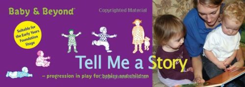 Tell Me a Story: Progression in Play for Babies and Children (Baby and Beyond) (9781408112434) by Beswick, Clare