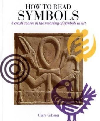 Stock image for How to Read Symbols: A Crash Course in the Meaning of Symbols in Art for sale by ThriftBooks-Dallas