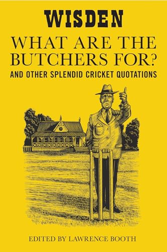 Stock image for "What are the Butchers For?": And Other Splendid Cricket Quotations for sale by WorldofBooks