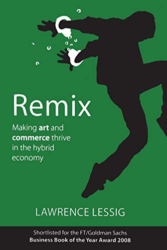 9781408113479: Remix: Making Art and Commerce Thrive in the Hybrid Economy