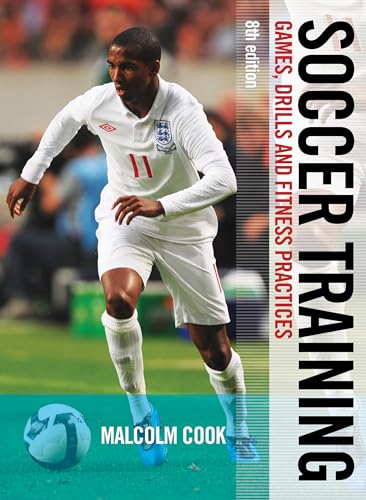 9781408114803: Soccer Training: Games, Drills and Fitness Practices