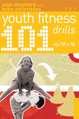 101 Youth Fitness Drills Age 12-16 (9781408114834) by John Shepherd; Mike Antoniades