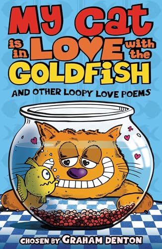 Beispielbild fr My Cat is in Love with the Goldfish and other loopy love poems zum Verkauf von WorldofBooks