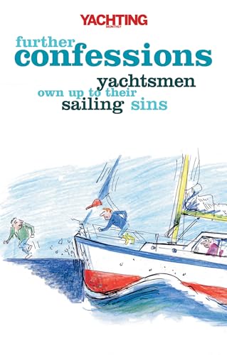 Imagen de archivo de Yachting Monthly - Further Confessions - Yachtsmen Own Up to Their Sailing Sins a la venta por WorldofBooks