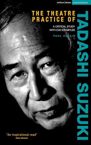 9781408116432: The Theatre Practice of Tadashi Suzuki: A Critical Study With Dvd Examples