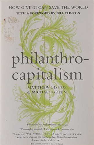 Stock image for Philanthrocapitalism: How Giving Can Save the World for sale by Greener Books