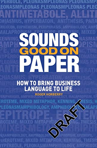 Sounds Good on Paper: How to Bring Business Language to Life (9781408122310) by Horberry, Roger