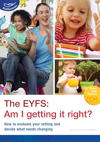 Stock image for The EYFS: Am I Getting it Right?: How to Evaluate Your Setting and Decide What Needs Changing for sale by WorldofBooks