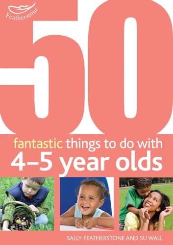 Stock image for 50 Fantastic Things to Do with Four and Five Year Olds: 40-60+ Months for sale by Greener Books