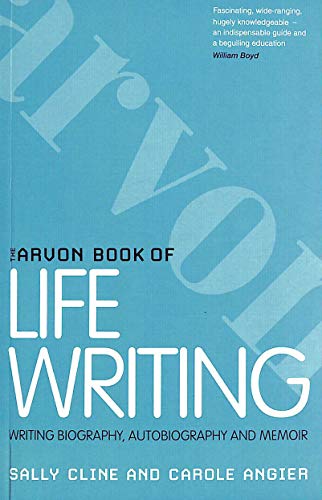 Beispielbild fr The Arvon Book of Life Writing: Writing Biography, Autobiography and Memoir zum Verkauf von AwesomeBooks