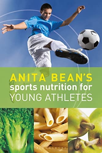 Anita Bean's Sports Nutrition for Young Athletes (9781408124543) by Anita Bean