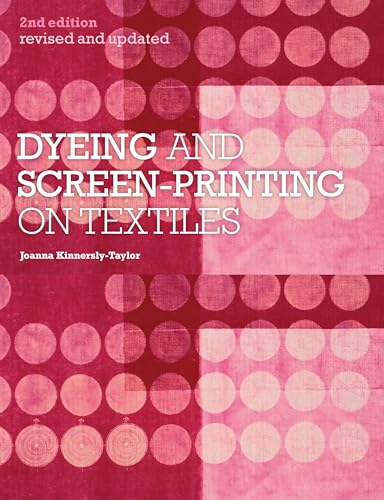 Imagen de archivo de Dyeing and Screen-Printing on Textiles: Revised and Updated a la venta por Westland Books