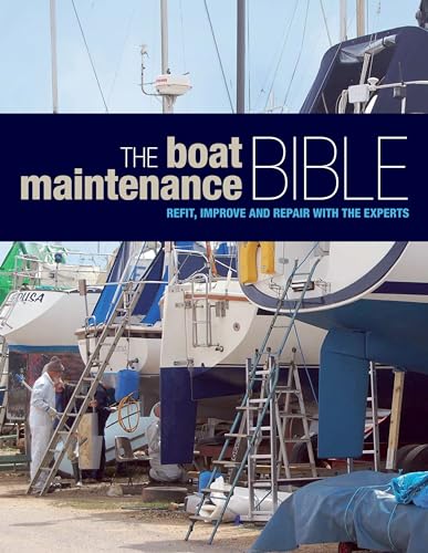 Beispielbild fr The Boat Maintenance Bible: Refit, Improve and Repair with the Experts (Boating) zum Verkauf von WorldofBooks