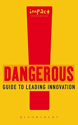 Stock image for Dangerous Guide to Leading Innovation: How You Can Turn Your Team Into An Innovation Force for sale by Midtown Scholar Bookstore