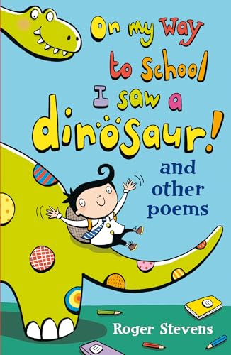 Stock image for On My Way to School I Saw a Dinosaur: and Other Poems for sale by WorldofBooks