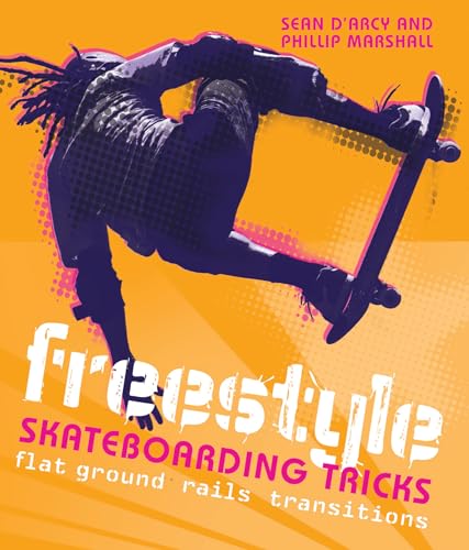 Beispielbild fr Freestyle Skateboarding Tricks: Flat Ground, Rails and Transitions zum Verkauf von WorldofBooks